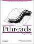 Pthreads Programming: A POSIX Standard for Better Multiprocessing (O'Reilly Nutshell)